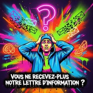 Vous ne recevez plus notre newsletter ? 🤔📭